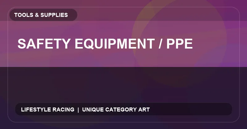 Safety Equipment / PPE
